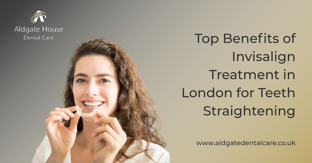 Benefits of Invisalign Treatment in London